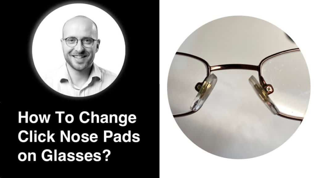The picture shows nose pads on glasses and the title How To Change Click Nose Pads on Glasses?